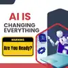 AI Is Changing Everything — Are You Ready?
