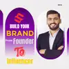 Build Your Brand: From Founder to Influencer.